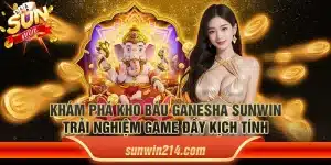 Khám phá kho báu ganesha Sunwin - Trải nghiệm game đầy kịch tính